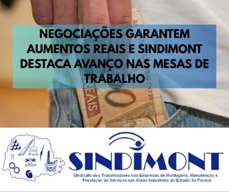 NEGOCIAÇÕES GARANTEM AUMENTOS REAIS E SINDIMONT DESTACA  AVANÇO NAS MESAS DE TRABALHO