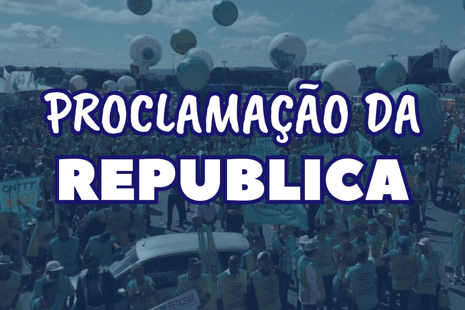 FERIADO NACIONAL PROCLAMAÇÃO DA REPÚBLICA