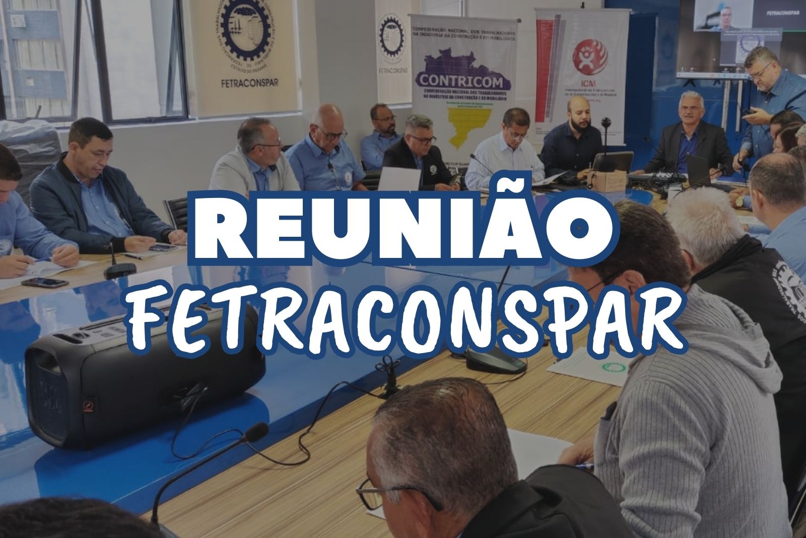 SINDIMONT PRESENTE EM REUNIÃO DA FETRACONSPAR